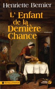 Henriette Bernier - L'Enfant de la Dernière Chance.