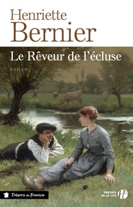 Henriette Bernier - Le Rêveur de l'écluse.