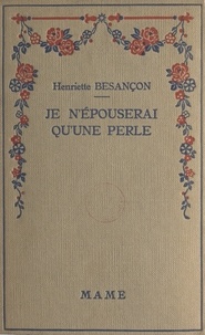 Henriette Bezançon et G. Dutriac - Je n'épouserai qu'une perle.
