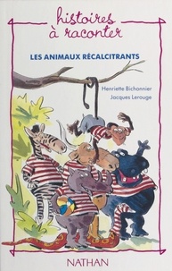 Henriette Bichonnier - Les animaux récalcitrants.