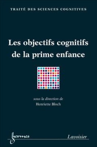 Henriette Bloch - Objets Cognitifs De La Prime Enfance : Action Et Connaissance.