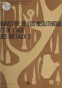 Henriette Camps-Fabrer - Industrie de l'os néolithique et de l'âge des métaux (3) - Troisième réunion du groupe de travail n°3 sur l'industrie de l'os préhistorique, Aix-en-Provence, 26, 27, 28 octobre 1983.