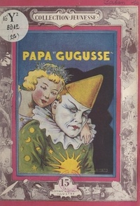 Henriette Caton et Georges Sogny - Papa Gugusse.