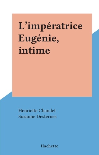 L'impératrice Eugénie, intime