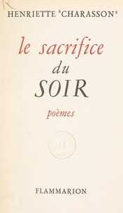 Henriette Charasson - Le sacrifice du soir - 1947-1953.