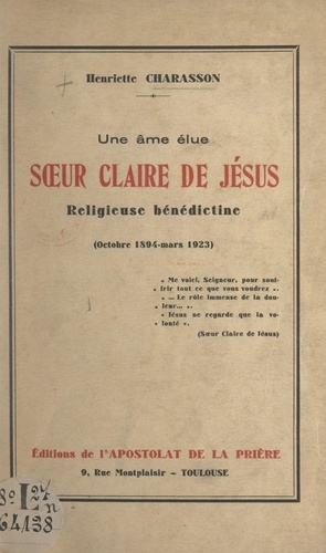 Henriette Charasson - Une âme élue, sœur Claire de Jésus, religieuse bénédictine (octobre 1894-mars 1923).