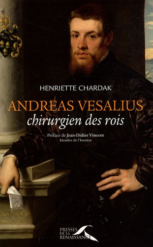 Henriette Chardak - Andreas Vesalius - Chirurgien des rois.
