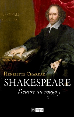 Shakespeare, l'oeuvre au rouge (1595-1616)