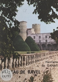 Henriette de Ganay et G. de Kerret - Le château de Ravel.