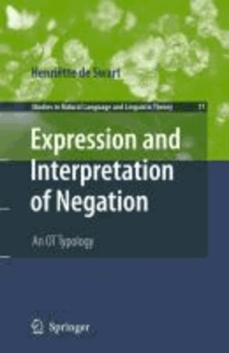 Henriëtte De Swart - Expression and Interpretation of Negation - An OT Typology.