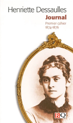 Henriette Dessaulles - Journal. Premier Cahier, 1874-1876.