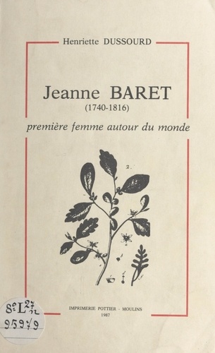 Jeanne Baret (1740-1816). Première femme autour du monde
