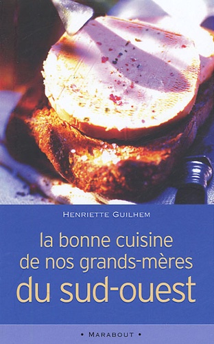 Henriette Guilhem - La bonne cuisine de nos grands-mères du Sud-Ouest - La Cosina a vista de nas.