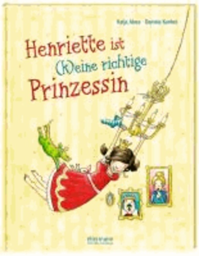Henriette ist (k)eine richtige Prinzessin.