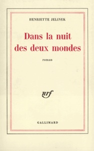 Henriette Jelinek - Dans la nuit deux mondes.