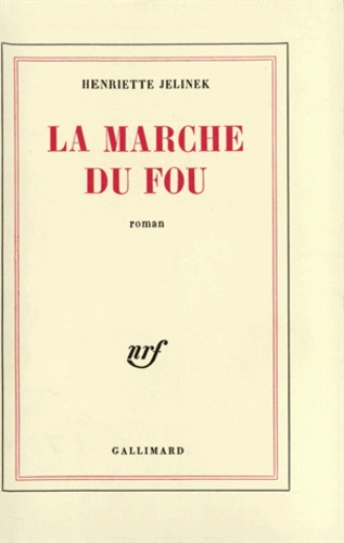 Henriette Jelinek - La marche du fou.