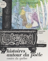 Henriette Major - Histoires autour du poêle : contes du Québec.
