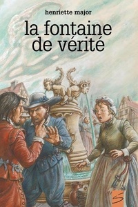 Henriette Major - La fontaine de verite.