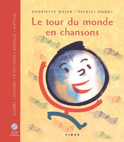 Henriette Major et Patrice Dubuc - Le tour du monde en chansons - Québec, Canada, Etats-Unis, Mexique, Antilles. 1 CD audio