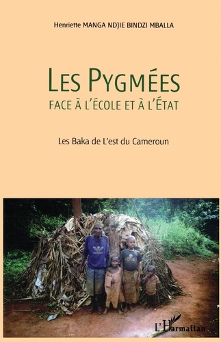 Les Pygmées face à l'école et à l'état. Les Baka de l'est du Cameroun