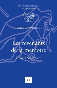 Henriette Michaud - Les revenants de la mémoire - Freud et Shakespeare.