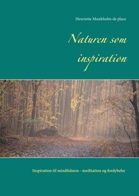 Henriette Munkholm de place - Naturen som inspiration - Inspiration til mindfulness- meditation og fordybelse.
