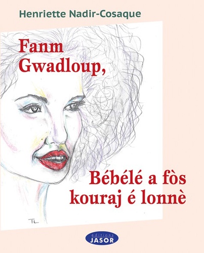 Henriette Nadir-Cosaque - Fanm Gwadloup, Bébélé a fos kouraj é lonné.