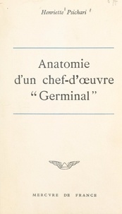Henriette Psichari - Anatomie d'un chef-d'œuvre : Germinal.