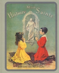 Henriette Suzanne Brès - Mon Histoire Sainte - Album illustré de 106 gravures et de quatre planches en couleurs.