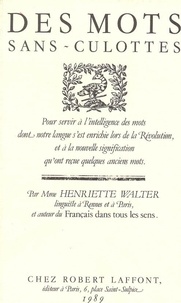 Henriette Walter - Des Mots sans-culottes.