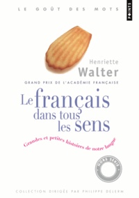 Henriette Walter - Le français dans tous les sens - Grandes et petites histoires de notre langue.