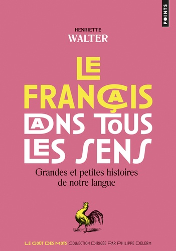 Henriette Walter - Le francais dans tous les sens - Grandes et petites histoires de notre langue.