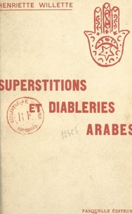 Henriette Willette - Superstitions et diableries arabes.