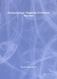 Henrik Elvang Jensen - Histopathologic Diagnosis of Invasive Mycoses.