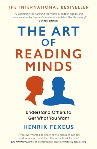 The Art of Reading Minds. Understand Others to Get What You Want