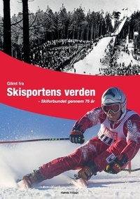 Henrik Fritzen - Glimt fra Skisportens verden - Skiforbundet gennem 75 år.