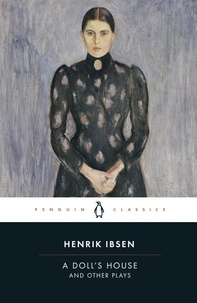 Henrik Ibsen - A Doll's House and Other Plays.