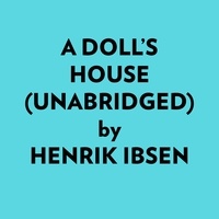  Henrik Ibsen et  AI Marcus - A Doll’s House (Unabridged).