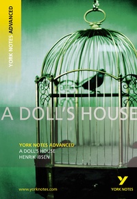 Henrik Ibsen - A Doll's House: York Notes Advanced.