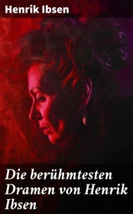 Die berühmtesten Dramen von Henrik Ibsen
