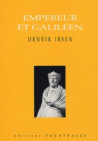 Henrik Ibsen - Empereur et Galiléen.