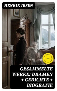 Gesammelte Werke: Dramen + Gedichte + Biografie