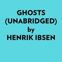  Henrik Ibsen et  AI Marcus - Ghosts (Unabridged).