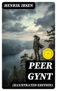 PEER GYNT (Illustrated Edition)
