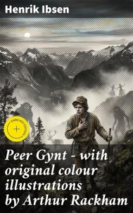 Peer Gynt - with original colour illustrations by Arthur Rackham