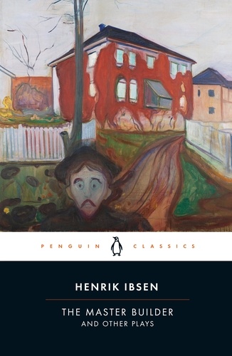 Henrik Ibsen et Barbara Haveland - The Master Builder and Other Plays.
