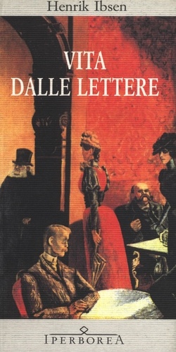 Henrik Ibsen et Perrelli F. - Vita dalle lettere.