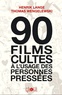 Henrik Lange et Thomas Wengelewski - 90 films cultes à l'usage des personnes pressées.