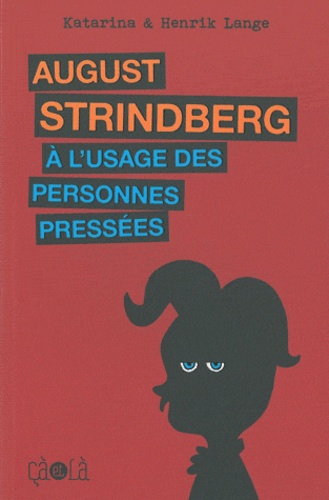 Henrik Lange et Katarina Lange - August Strindberg à l'usage des personnes pressées.