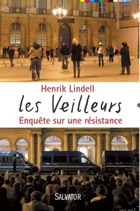 Henrik Lindell - Les Veilleurs - Enquête sur une résistance.